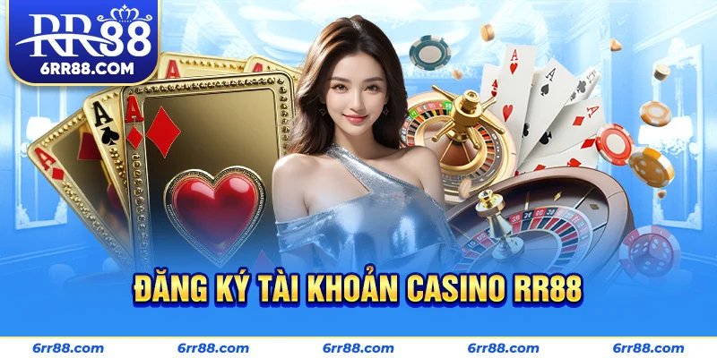 Đăng ký tài khoản Casino RR88