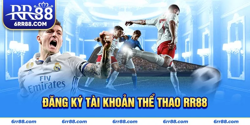 Đăng ký tài khoản Thể Thao RR88