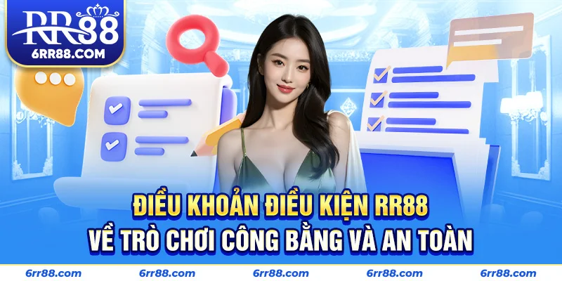 Điều Khoản Điều Kiện RR88 về trò chơi công bằng và an toàn
