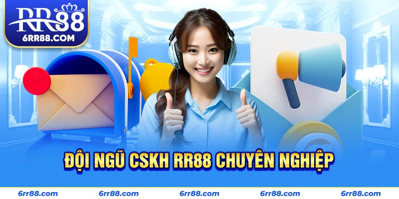 Đội ngũ CSKH RR88 chuyên nghiệp