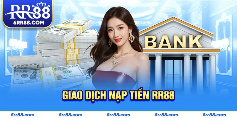 Giao dịch nạp tiền RR88
