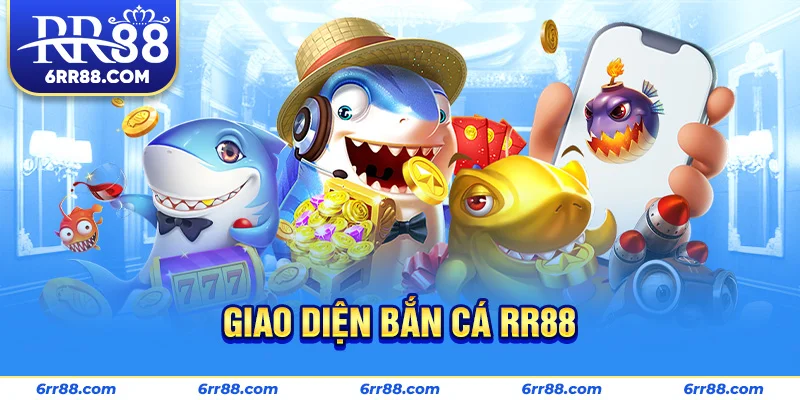 Giao diện Bắn Cá RR88