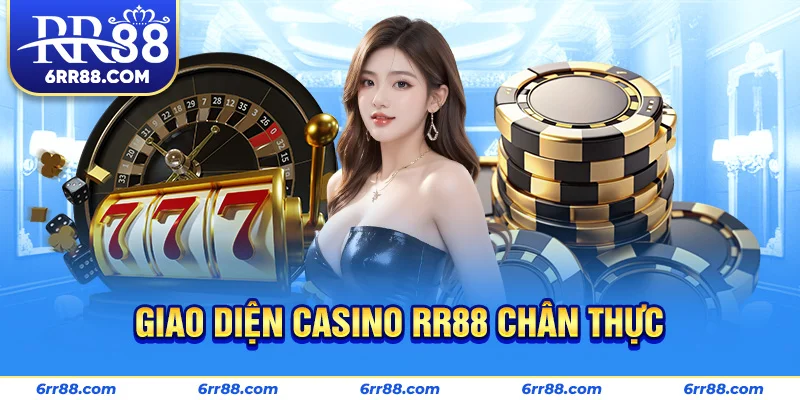 Giao diện Casino RR88 chân thực