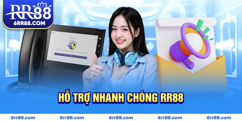 Hỗ trợ nhanh chóng RR88