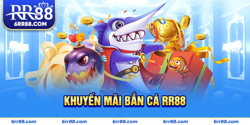 Khuyến mãi Bắn Cá RR88