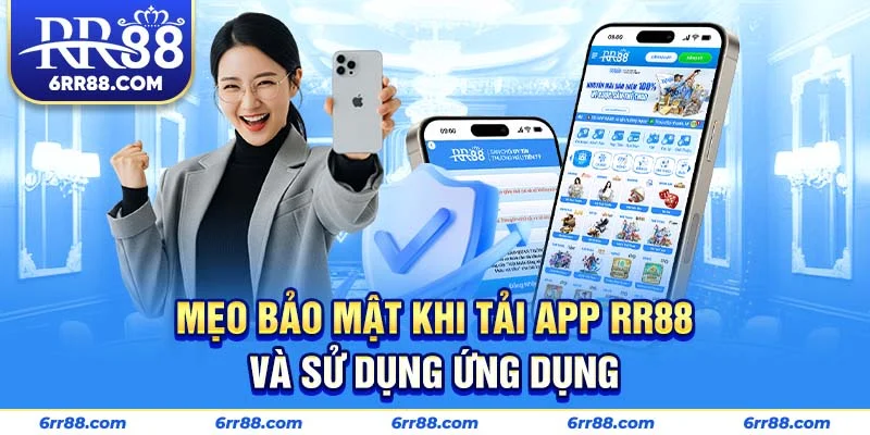 Mẹo bảo mật khi tải App RR88 và sử dụng ứng dụng